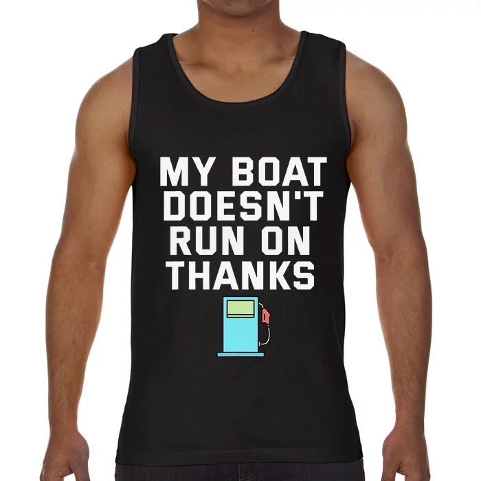 My Boat Doesnt Run On Thanks Boating For Boat Owners Comfort Colors® Tank Top