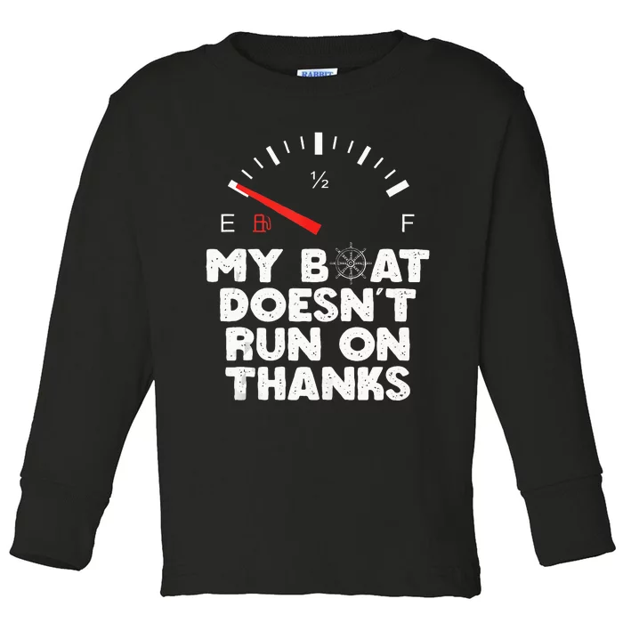 My Boat Doesnt Run On Thanks Boating Quote For Boat Owners Toddler Long Sleeve Shirt