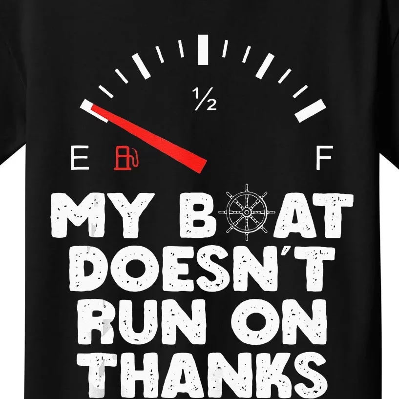 My Boat Doesnt Run On Thanks Boating Quote For Boat Owners Kids T-Shirt