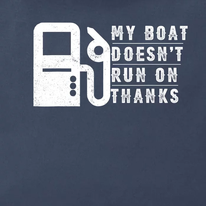 My Boat Doesnt Run On Thanks Boating Gifts For Boat Owners Zip Tote Bag