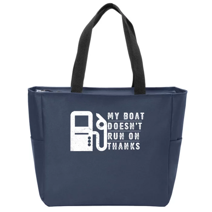 My Boat Doesnt Run On Thanks Boating Gifts For Boat Owners Zip Tote Bag