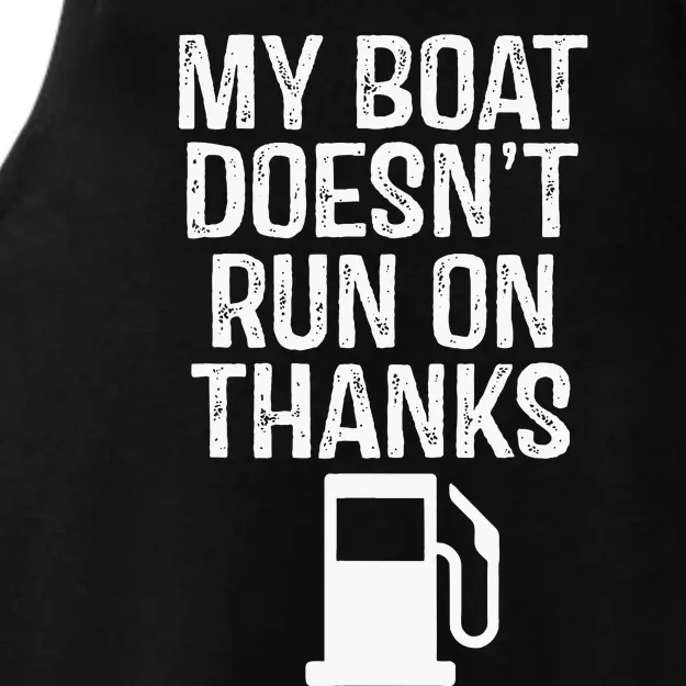 My Boat Doesnt Run On Thanks Boating Ladies Tri-Blend Wicking Tank