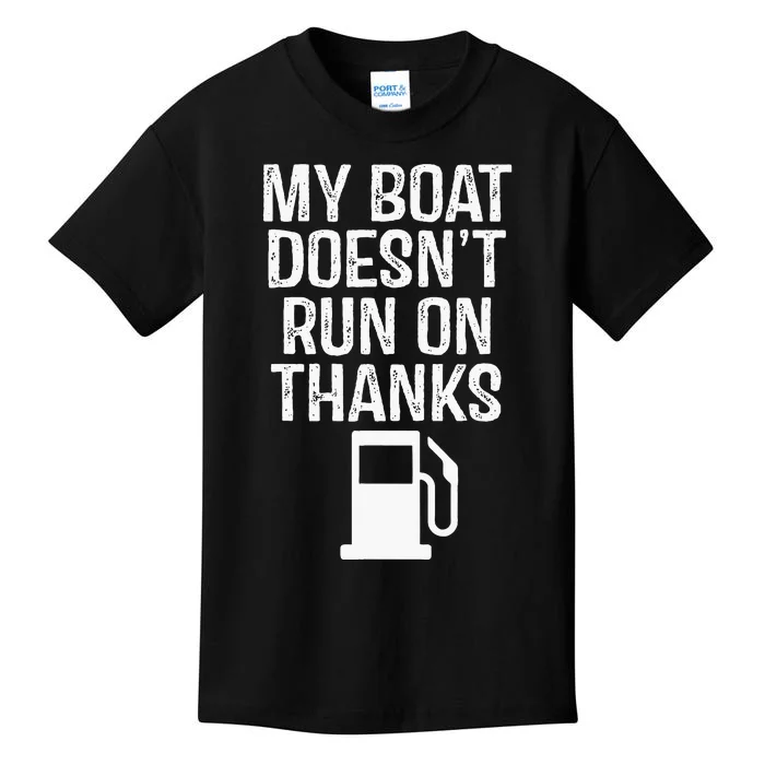 My Boat Doesnt Run On Thanks Boating Kids T-Shirt