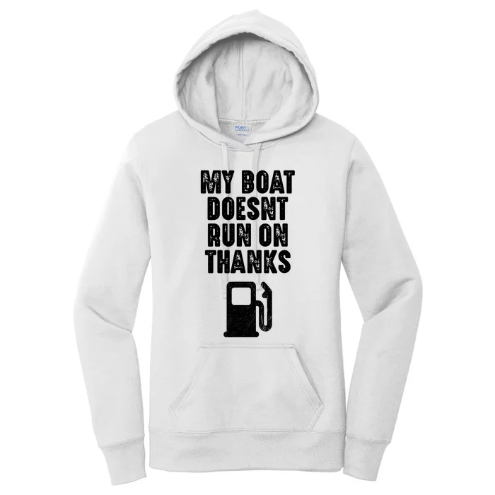 My Boat Doesnt Run On Thanks Boating Gifts For Boat Owners Women's Pullover Hoodie