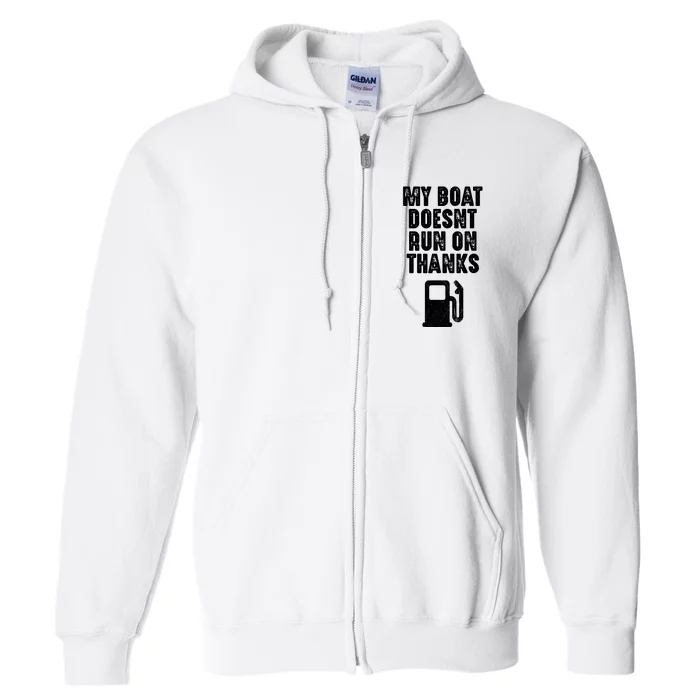 My Boat Doesnt Run On Thanks Boating Gifts For Boat Owners Full Zip Hoodie