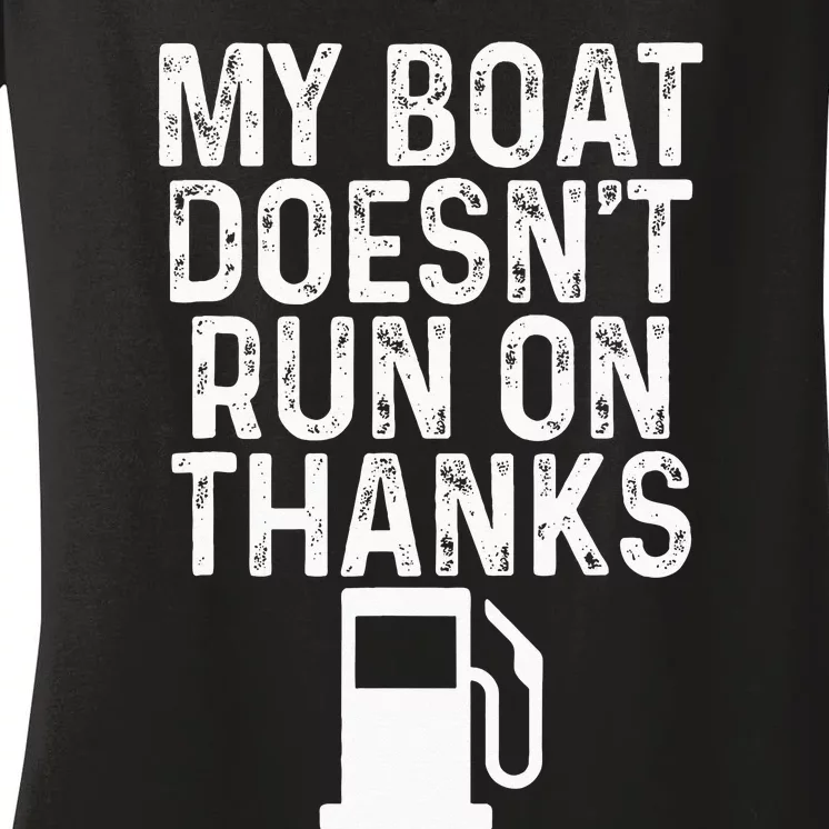 My Boat Doesnt Run On Thanks Boating Women's V-Neck T-Shirt