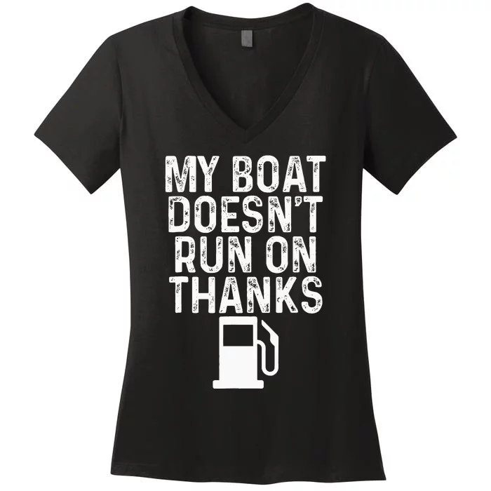 My Boat Doesnt Run On Thanks Boating Women's V-Neck T-Shirt