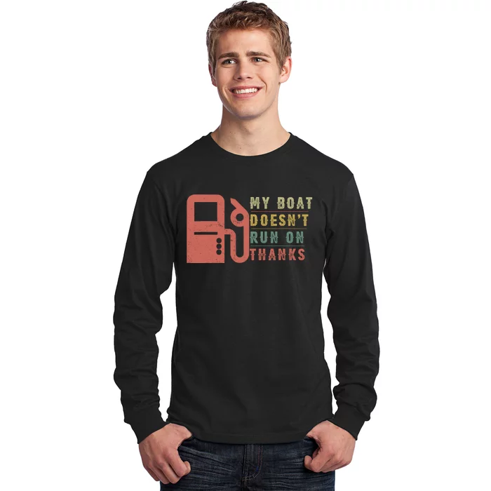 My Boat Doesnt Run On Thanks Boating Gifts For Boat Owners Long Sleeve Shirt