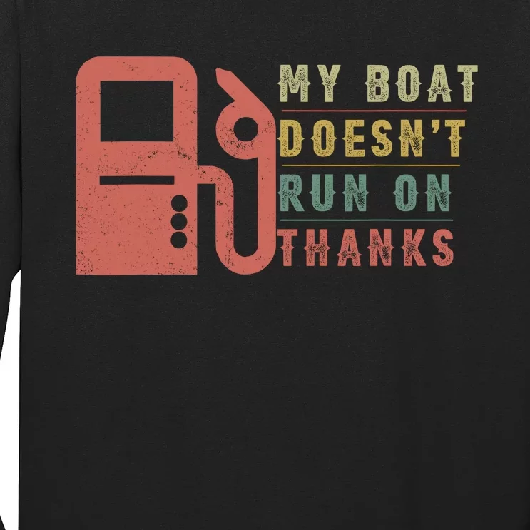 My Boat Doesnt Run On Thanks Boating Gifts For Boat Owners Long Sleeve Shirt