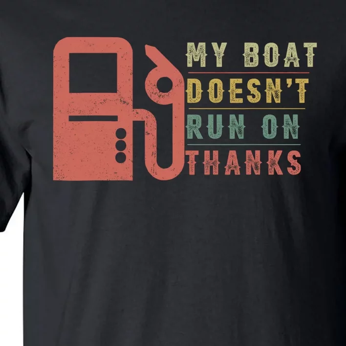 My Boat Doesnt Run On Thanks Boating Gifts For Boat Owners Tall T-Shirt