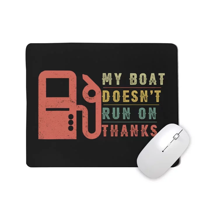 My Boat Doesnt Run On Thanks Boating Gifts For Boat Owners Mousepad