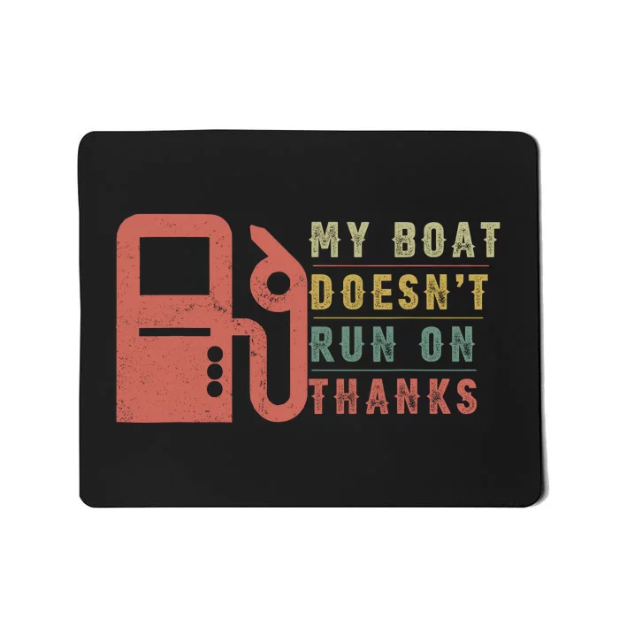 My Boat Doesnt Run On Thanks Boating Gifts For Boat Owners Mousepad