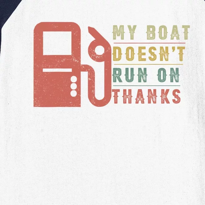 My Boat Doesnt Run On Thanks Boating Gifts For Boat Owners Baseball Sleeve Shirt