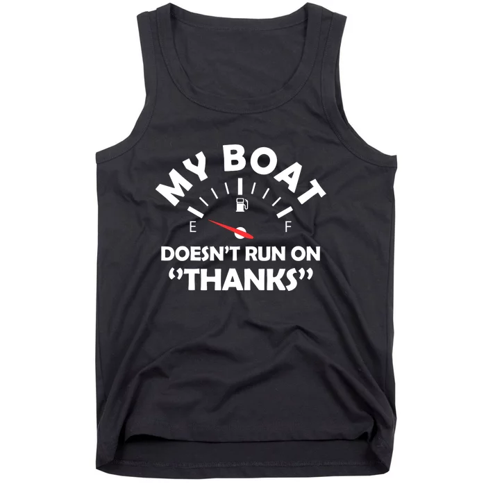 My Boat Doesnt Run On Thanks Funny Boating Tank Top