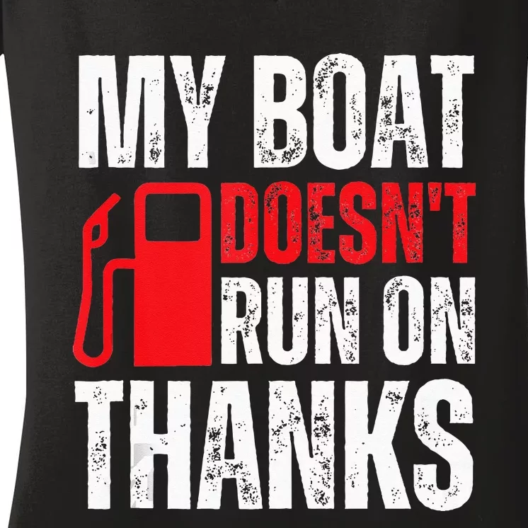 My Boat Doesnt Run On Thanks For Boat Owners Women's V-Neck T-Shirt