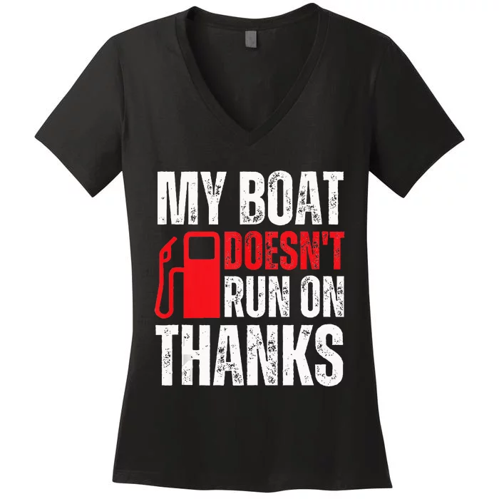 My Boat Doesnt Run On Thanks For Boat Owners Women's V-Neck T-Shirt