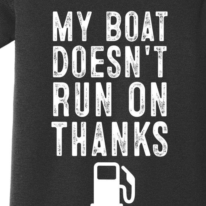 My Boat Doesnt Run On Thanks Funny Boating Baby Bodysuit