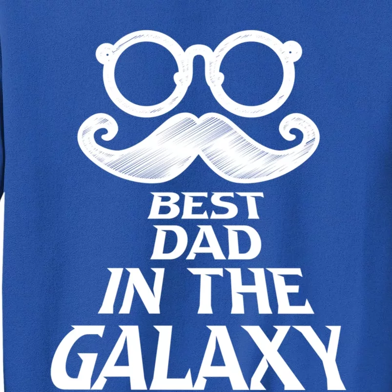 Mustache Best Dad In The Galaxy Proud Cool Parent Daddy Gift Tall Sweatshirt