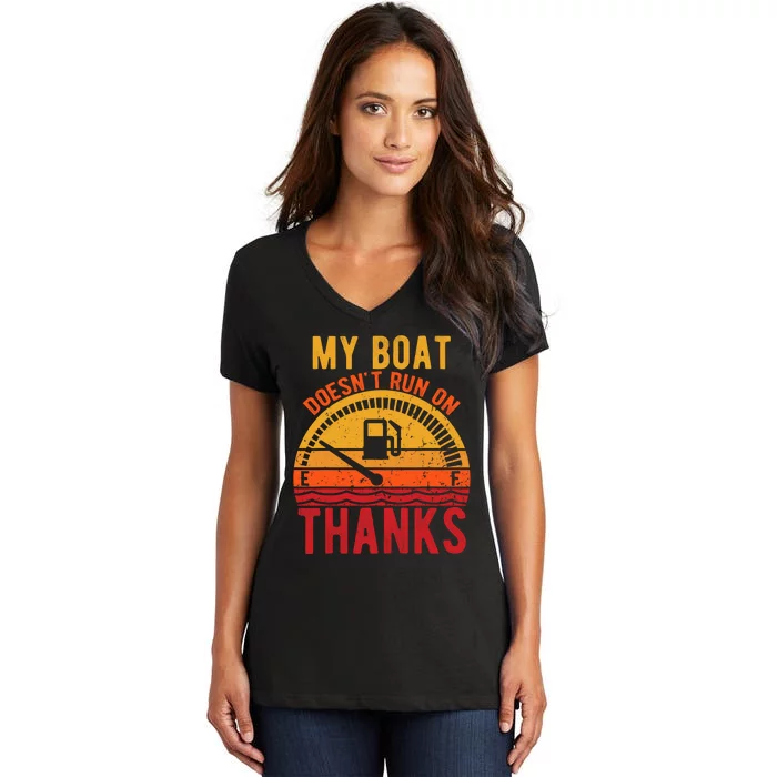 My Boat Doesnt Run On Thanks Funny Boating Vintage Women's V-Neck T-Shirt