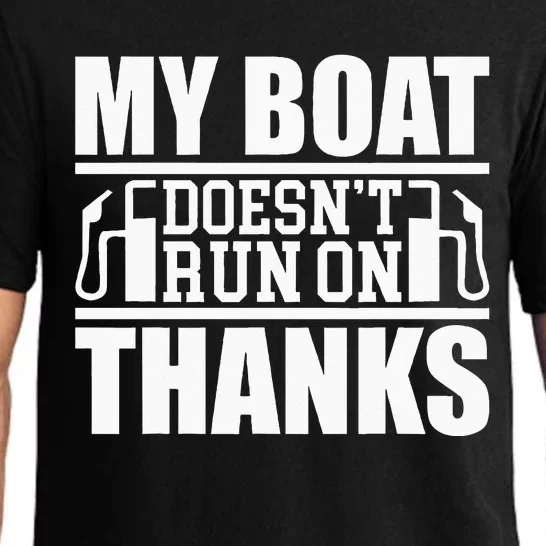 My Boat Doesnt Run On Thanks Funny Boating Pajama Set