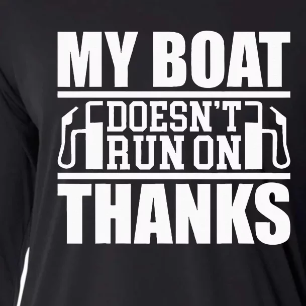 My Boat Doesnt Run On Thanks Funny Boating Cooling Performance Long Sleeve Crew