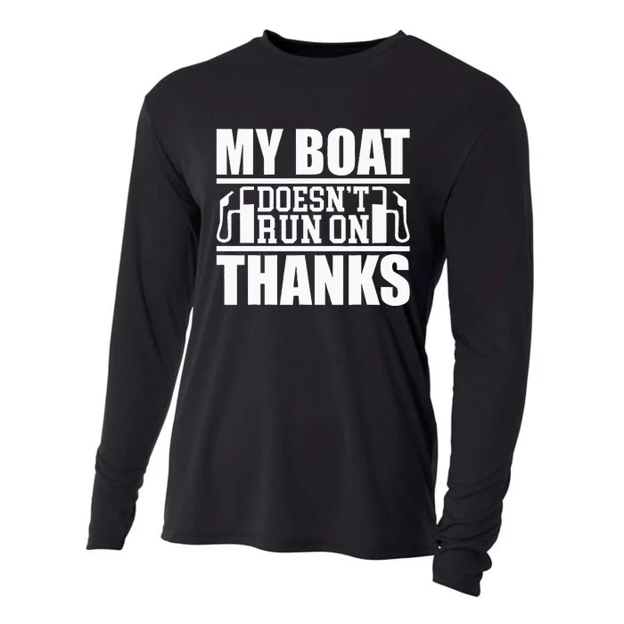 My Boat Doesnt Run On Thanks Funny Boating Cooling Performance Long Sleeve Crew