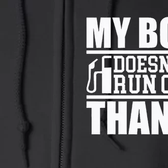 My Boat Doesnt Run On Thanks Funny Boating Full Zip Hoodie