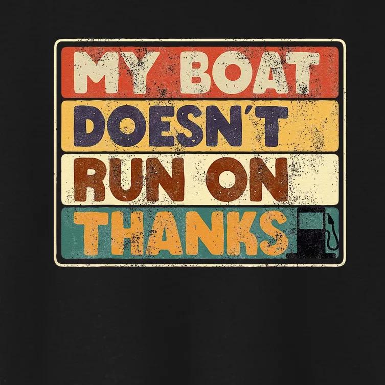 My Boat Doesnt Run On Thanks Funny Quote For Boat Owners Women's Crop Top Tee