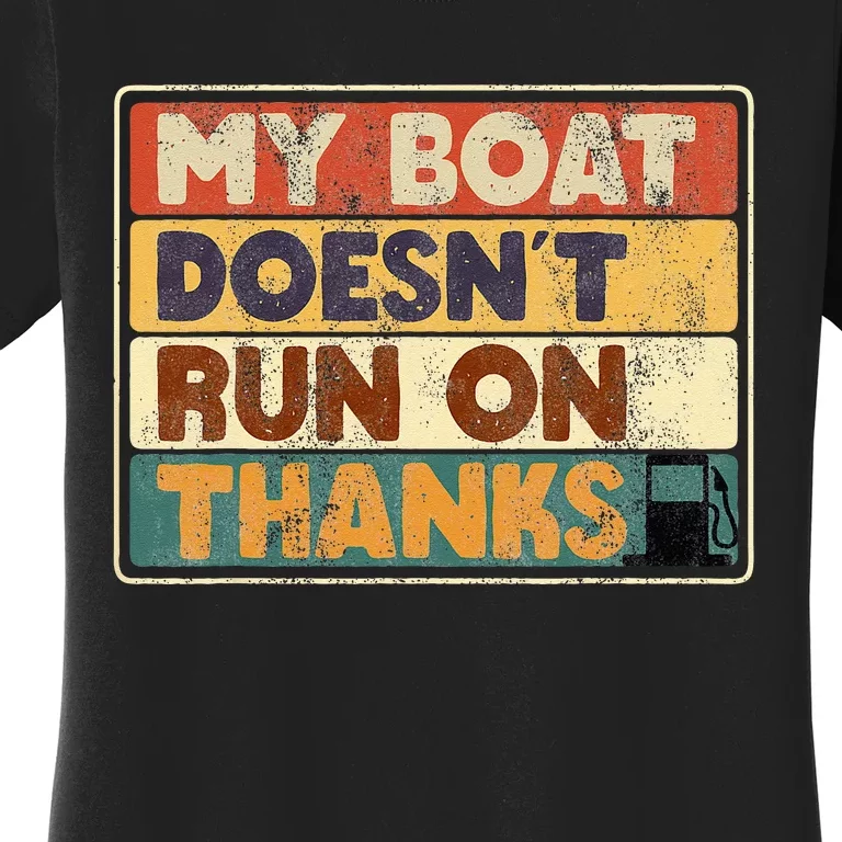 My Boat Doesnt Run On Thanks Funny Quote For Boat Owners Women's T-Shirt