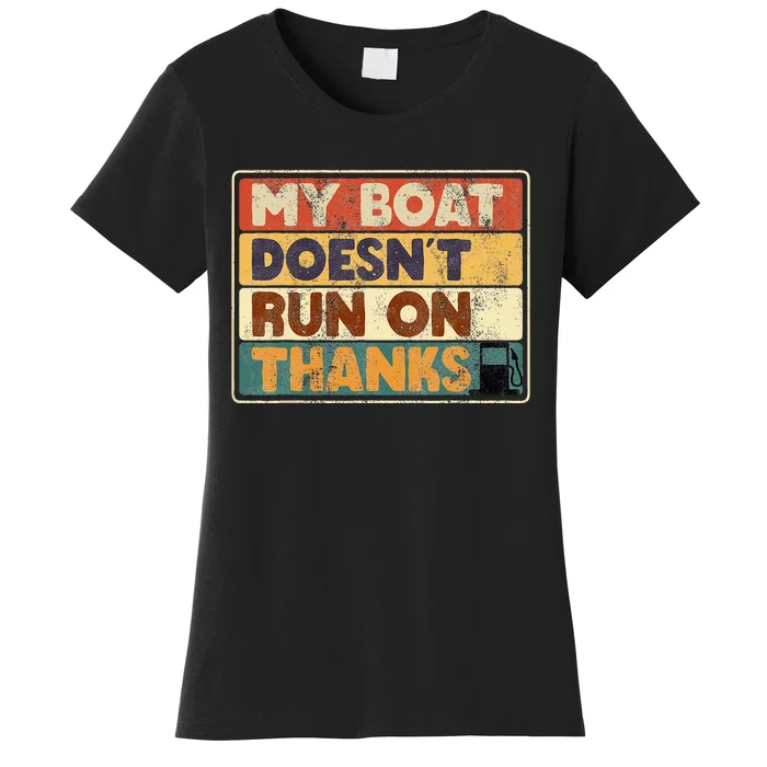 My Boat Doesnt Run On Thanks Funny Quote For Boat Owners Women's T-Shirt