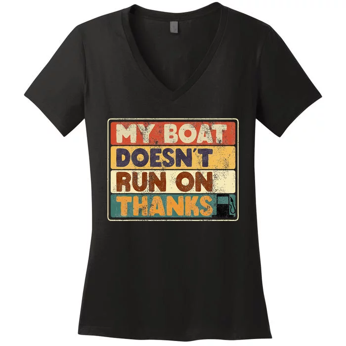 My Boat Doesnt Run On Thanks Funny Quote For Boat Owners Women's V-Neck T-Shirt