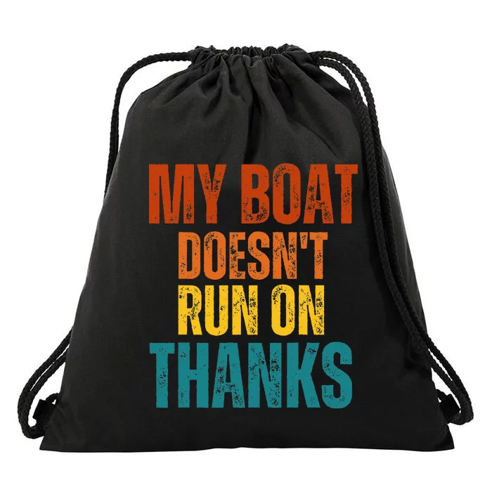 My Boat Doesn't Run On Thanks Vintage Boating Lovers Gifts Drawstring Bag