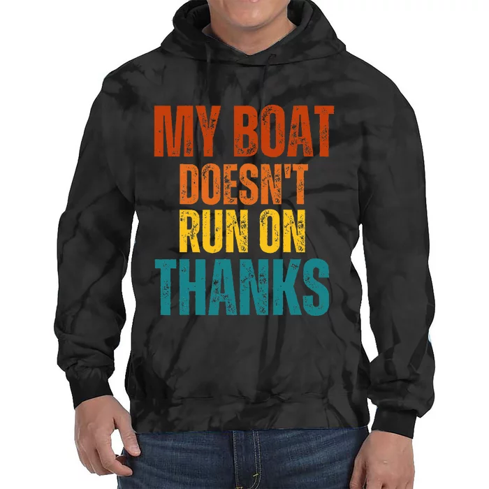 My Boat Doesn't Run On Thanks Vintage Boating Lovers Gifts Tie Dye Hoodie