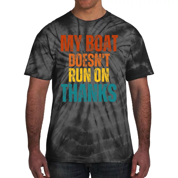 My Boat Doesn't Run On Thanks Vintage Boating Lovers Gifts Tie-Dye T-Shirt