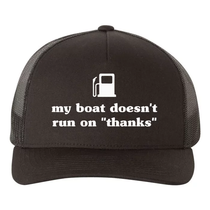 My Boat Doesnt Run On Thanks Funny Saying For Boat Owners Yupoong Adult 5-Panel Trucker Hat