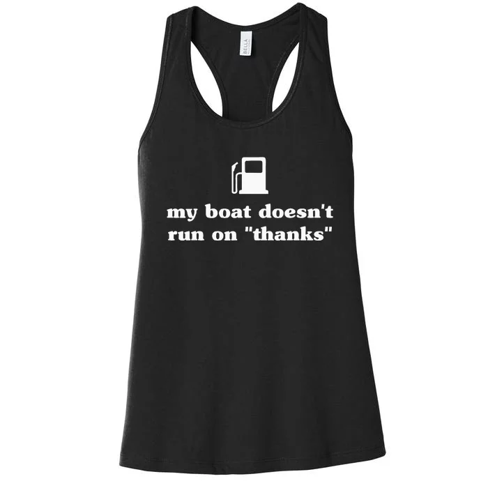 My Boat Doesnt Run On Thanks Funny Saying For Boat Owners Women's Racerback Tank