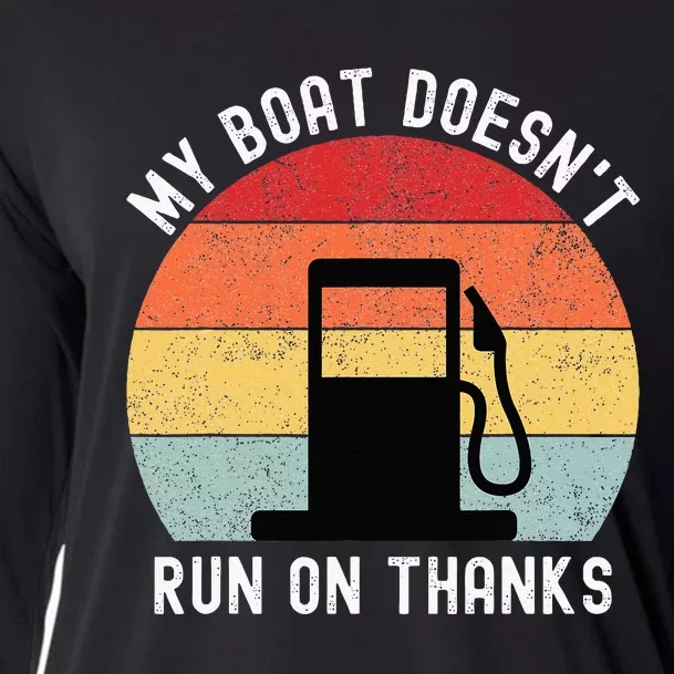 My Boat Doesnt Run On Thanks Retro Funny Boating Cooling Performance Long Sleeve Crew