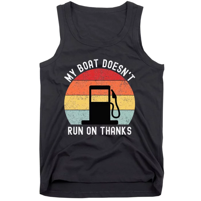 My Boat Doesnt Run On Thanks Retro Funny Boating Tank Top