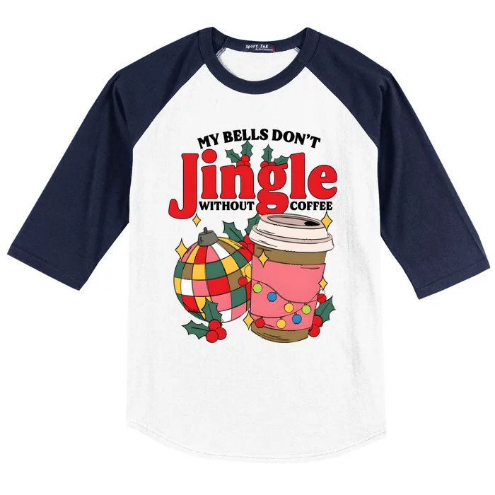 My Bells DonT Jingle Without Coffee Funny Christmas Baseball Sleeve Shirt