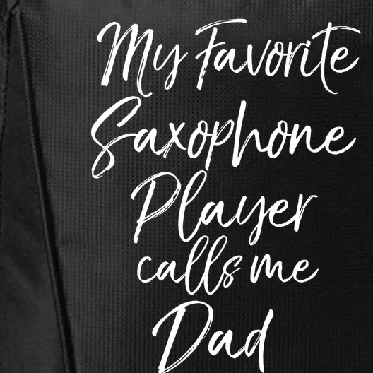 Marching Band Dad My Favorite Saxophone Player Calls Me Dad Gift City Backpack