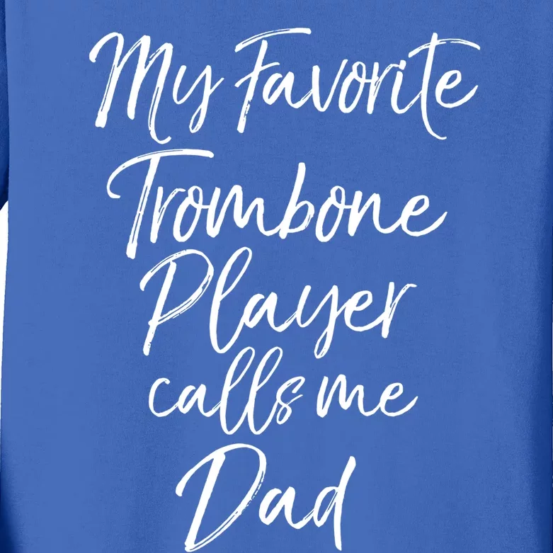 Marching Band Dad My Favorite Trombone Player Calls Me Dad Gift Kids Long Sleeve Shirt