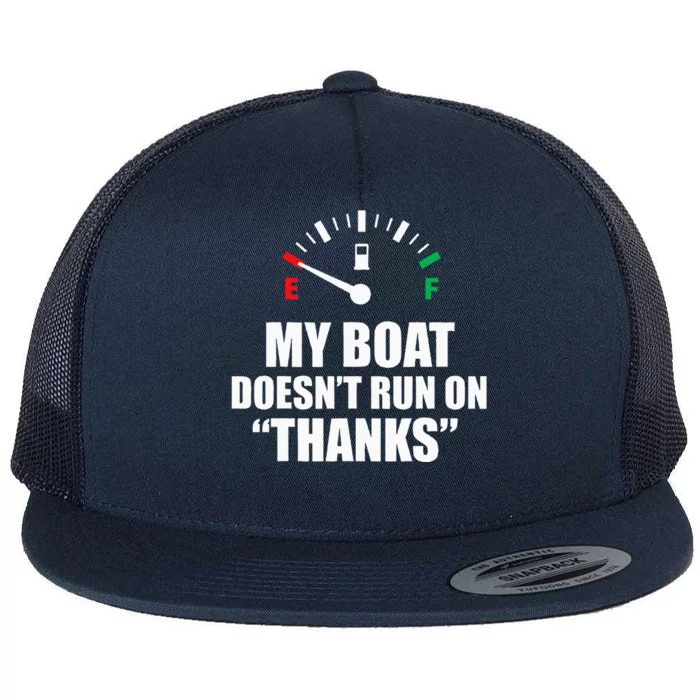 My Boat Doesnt Run On Thanks Funny Boating Sayings Flat Bill Trucker Hat