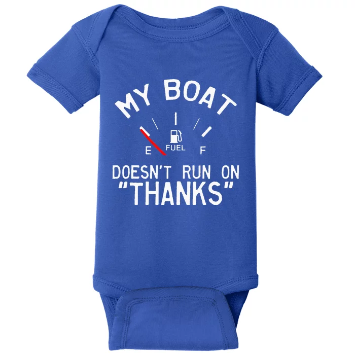 My Boat Doesnt Run On THANKS Funny Boating Baby Bodysuit