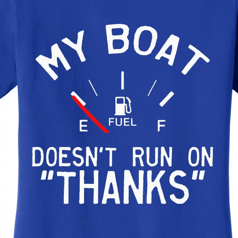 My Boat Doesnt Run On THANKS Funny Boating Women's T-Shirt