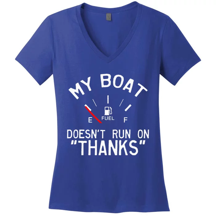 My Boat Doesnt Run On THANKS Funny Boating Women's V-Neck T-Shirt