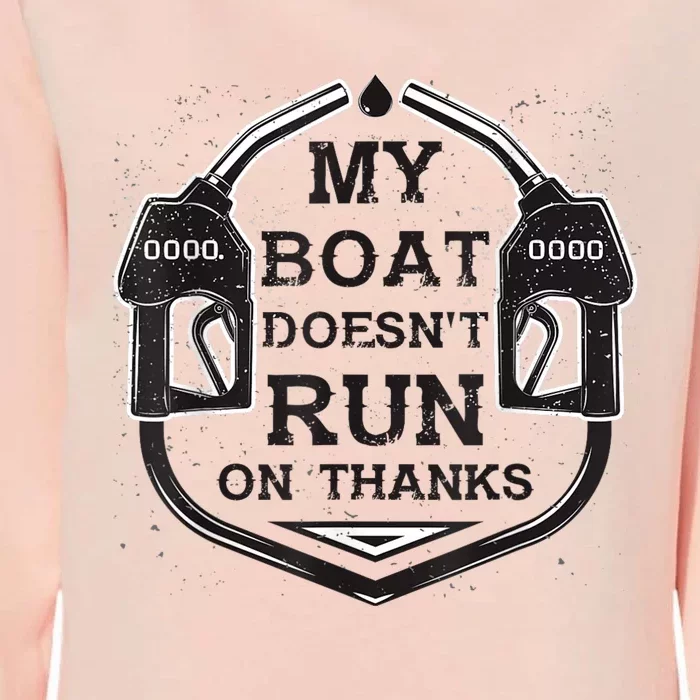 My Boat Doesnt Run On Thanks Funny For Women And Man Womens California Wash Sweatshirt