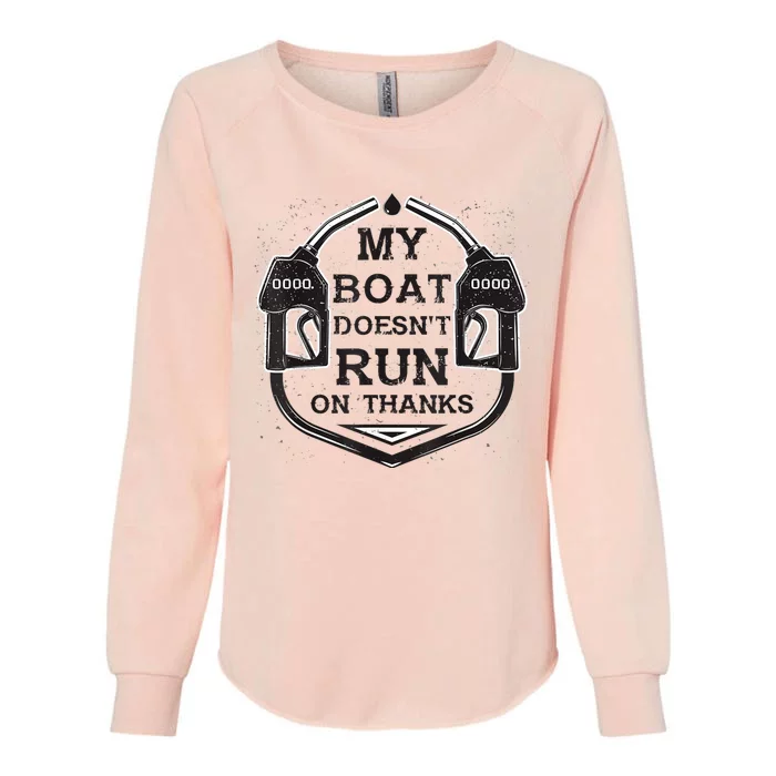 My Boat Doesnt Run On Thanks Funny For Women And Man Womens California Wash Sweatshirt