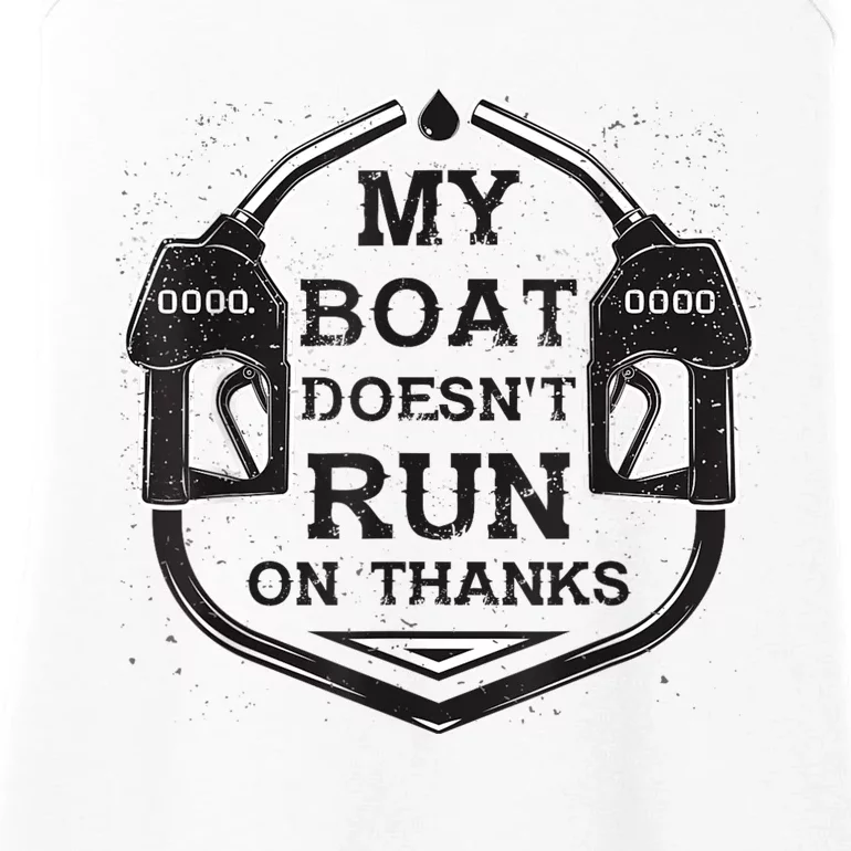 My Boat Doesnt Run On Thanks Funny For Women And Man Ladies Essential Tank