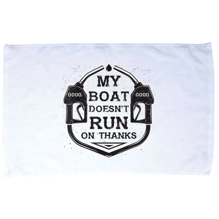 My Boat Doesnt Run On Thanks Funny For Women And Man Microfiber Hand Towel