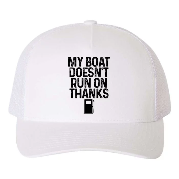 My Boat Doesnt Run On Thanks Boating Lover Gifts Yupoong Adult 5-Panel Trucker Hat